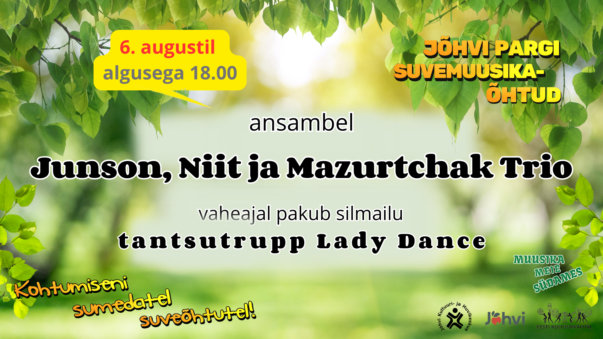 JÕHVI PARGI SUVEMUUSIKAÕHTUD Muusika meie südames!  6. augustilAlgusega kell 18.00Jõhvi park Lavale astub ansambel Junson, Niit ja Mazurtchak Trio. Vaheajal pak